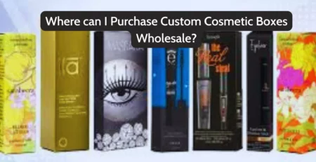 Where can I Purchase Custom Cosmetic Boxes Wholesale