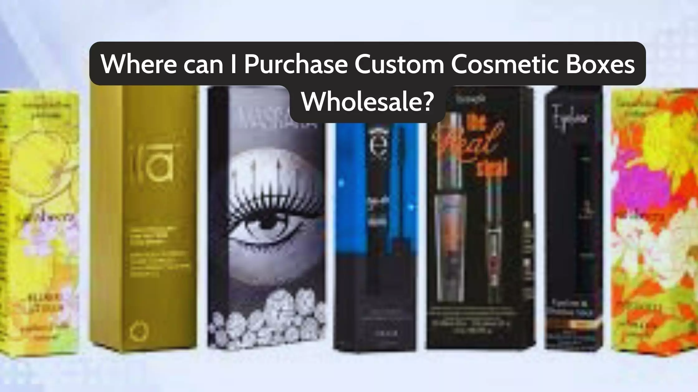 Where can I Purchase Custom Cosmetic Boxes Wholesale